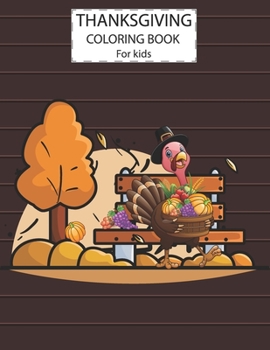 Paperback Thanksgiving Day Coloring Book For Kids: A Fun Cute Animals Activity Coloring Children Book, Turkey Garden Happy Thanksgiving Day Gift For Kids Pre Sc Book