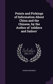 Hardcover Points and Pickings of Information About China and the Chinese, by the Author of 'soldiers and Sailors' Book