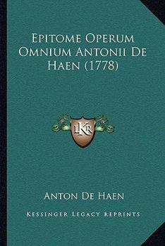 Paperback Epitome Operum Omnium Antonii De Haen (1778) [Latin] Book