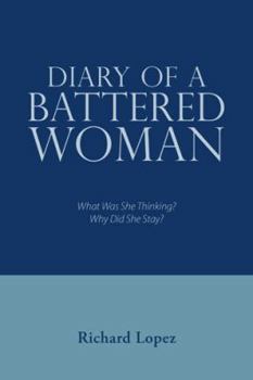 Paperback Diary of a Battered Woman: What Was She Thinking? Why Did She Stay? Book