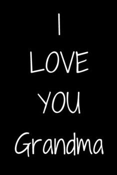 Paperback I love you Grandma Notebook Gift For Grandma, Journal Gift, 120 Pages, 6x9, Soft Cover, Matte Finish Book