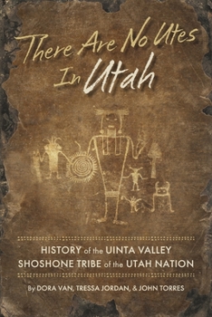 Paperback There Are No Utes in Utah: History of the Uinta Valley Shoshone Tribe of the Utah Nation Book