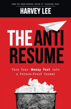 Paperback The Anti-Resume: Turn Your Messy Past into a Future-Proof Career Book