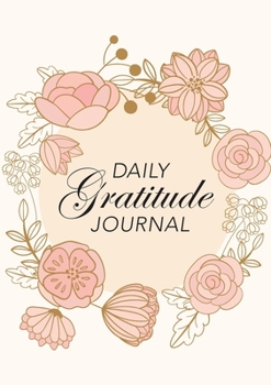 Paperback Daily Gratitude Journal: (Pink Flowers with Circle Callout) A 52-Week Guide to Becoming Grateful Book