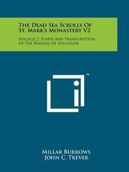 Paperback The Dead Sea Scrolls Of St. Mark's Monastery V2: Fascicle 2, Plates And Transcription Of The Manual Of Discipline Book