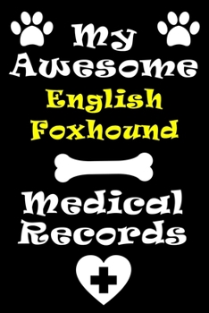 My English Foxhound Medical Records Notebook / Journal 6x9 with 120 Pages Keepsake Dog log: for English Foxhound lover Vaccinations, Vet Visits, ... keepsake Medical Logbook journal notebook