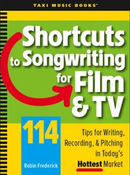 Paperback Shortcuts to Songwriting for Film & TV: 114 Tips for Writing, Recording, & Pitching in Today's Hottest Market Book