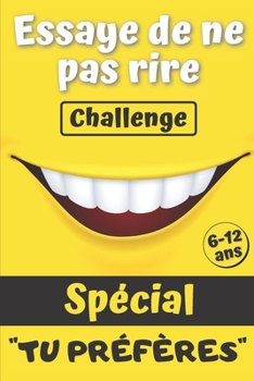 Paperback Essaye de ne pas rire challenge: Le jeu pour rigoler en famille - + de 120 questions amusantes, des modes de jeu in?dits et des dizaines de gage pour [French] Book