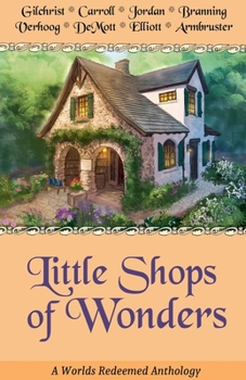 Little Shops of Wonders (A Worlds Redeemed Anthology)