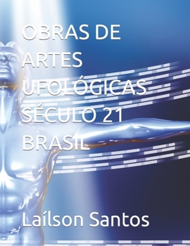 Paperback Obras de Artes Ufológicas Século 21 Brasil [Portuguese] Book