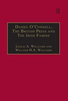Daniel O'Connell, the British Press and the Irish Famine: Killing Remarks (The Nineteenth Century Series)