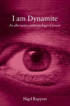 Paperback I Am Dynamite: An Alternative Anthropology of Power Book