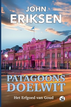 Patagoons Doelwit: Het Erfgoed van Goud (de Noordse Protocollen) (Dutch Edition)