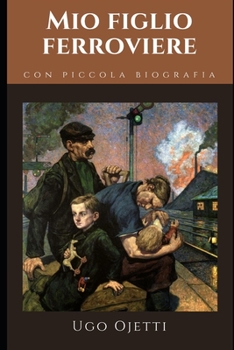 Paperback Mio figlio ferroviere: Romanzo satirico di Ugo Ojetti + Piccola biografia [Italian] Book