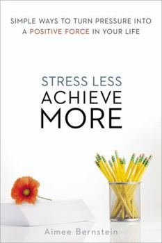Paperback Stress Less. Achieve More.: Simple Ways to Turn Pressure Into a Positive Force in Your Life Book