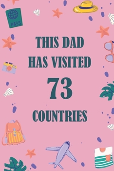 Paperback This Dad Has Visited 73 countries: A Travel Journal to organize your life and working on your goals: Passeword tracker, Gratitude journal, To do list, Book