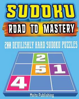 Paperback Sudoku: Road to Mastery: 200 Devilishly Hard Sudoku Puzzles Book
