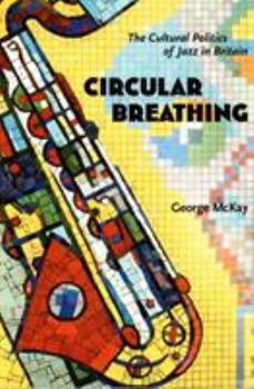 Paperback Circular Breathing: The Cultural Politics of Jazz in Britain Book