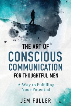 Paperback The Art of Conscious Communication for Thoughtful Men Book