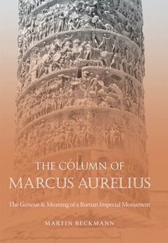 Paperback The Column of Marcus Aurelius: The Genesis & Meaning of a Roman Imperial Monument Book