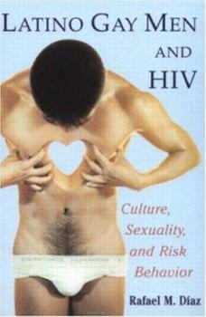 Paperback Latino Gay Men and HIV: Culture, Sexuality, and Risk Behavior Book