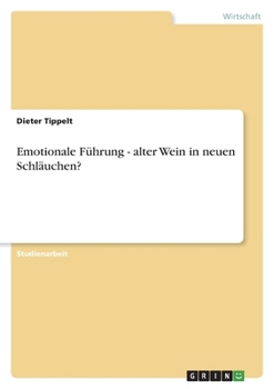 Emotionale Führung - alter Wein in neuen Schläuchen?