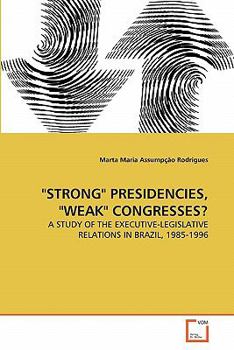 Paperback "Strong" Presidencies, "Weak" Congresses? Book