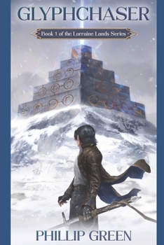 Glyphchaser: Book 1 of the Lorraine Lands Series