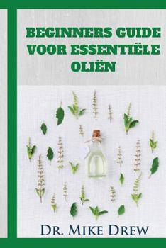 Paperback Essentiële oliën voor beginners [Dutch] Book