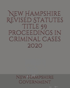 New Hampshire Revised Statutes Title 59 Proceedings in Criminal Cases