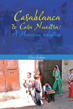 Paperback Casablanca to Casa Nuestra: A Moroccan Adoption Book