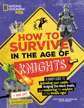 Library Binding How to Survive in the Age of Knights: A Handy Guide to Defending Your Castle, Dodging the Black Death, and Mastering the Mayhem of the Middle Ages! Book