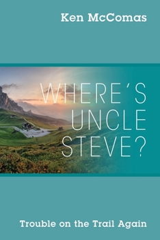 Paperback Where's Uncle Steve? Trouble on the Trail Again Book