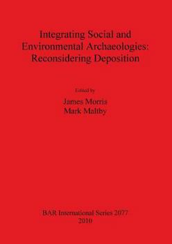 Paperback Integrating Social and Environmental Archaeologies; Reconsidering Deposition Book