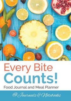 Paperback Every Bite Counts! Food Journal and Meal Planner Book