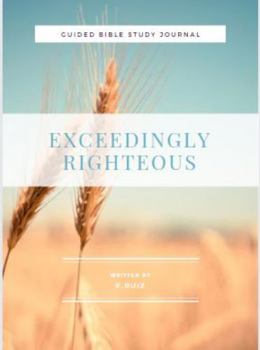 Paperback Exceedingly Righteous: A Guided Bible Study Journal Book