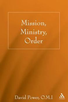Hardcover Mission, Ministry, Order: Reading the Tradition in the Present Context Book