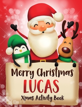 Paperback Merry Christmas Lucas: Fun Xmas Activity Book, Personalized for Children, perfect Christmas gift idea Book
