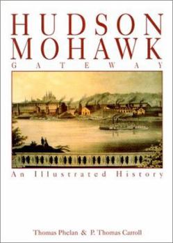 Hardcover Hudson Mohawk Gateway: An Illustrated History Book