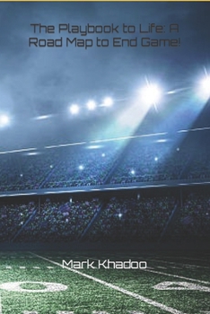 Paperback The Playbook to Life: A Road Map to End Game! Book