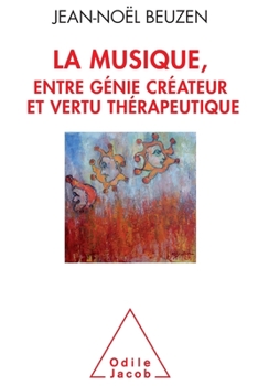 La Musique, Entre Genie Createur Et Vertu Therapeuthique