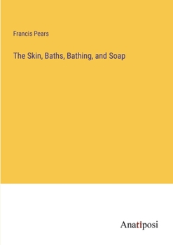 Paperback The Skin, Baths, Bathing, and Soap Book