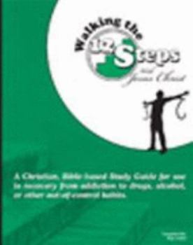 Paperback Walking the 12 Steps with Jesus Christ: A Christian, Bible-based Study Guide for Use in Recovery From Addiction to Drugs, Alcohol, or Other Out-of-control Habits Book