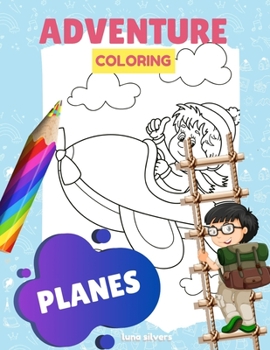 Paperback Planes: ADVENTURE COLORING: A Plane Coloring Book For Kids Book