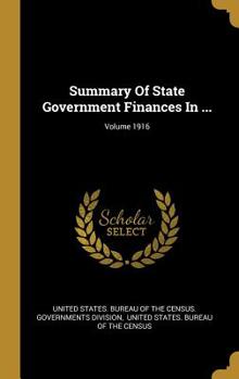 Hardcover Summary Of State Government Finances In ...; Volume 1916 Book
