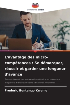 Paperback L'avantage des micro-compétences: Se démarquer, réussir et garder une longueur d'avance [French] Book