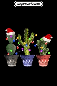 Composition Notebook: Cactus Christmas Lights Decoration Santa Hat Cactus Lovers  Journal/Notebook Blank Lined Ruled 6x9 100 Pages