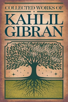 Collected Works of Kahlil Gibran (Deluxe Hardbound Edition)