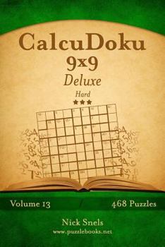Paperback CalcuDoku 9x9 Deluxe - Hard - Volume 13 - 468 Logic Puzzles Book