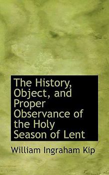 The History, Object, and Proper Observance of the Holy Season of Lent